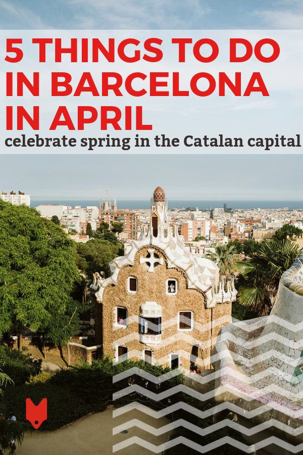 ¡Esta guía tiene todo lo que necesitas saber para visitar Barcelona en abril!