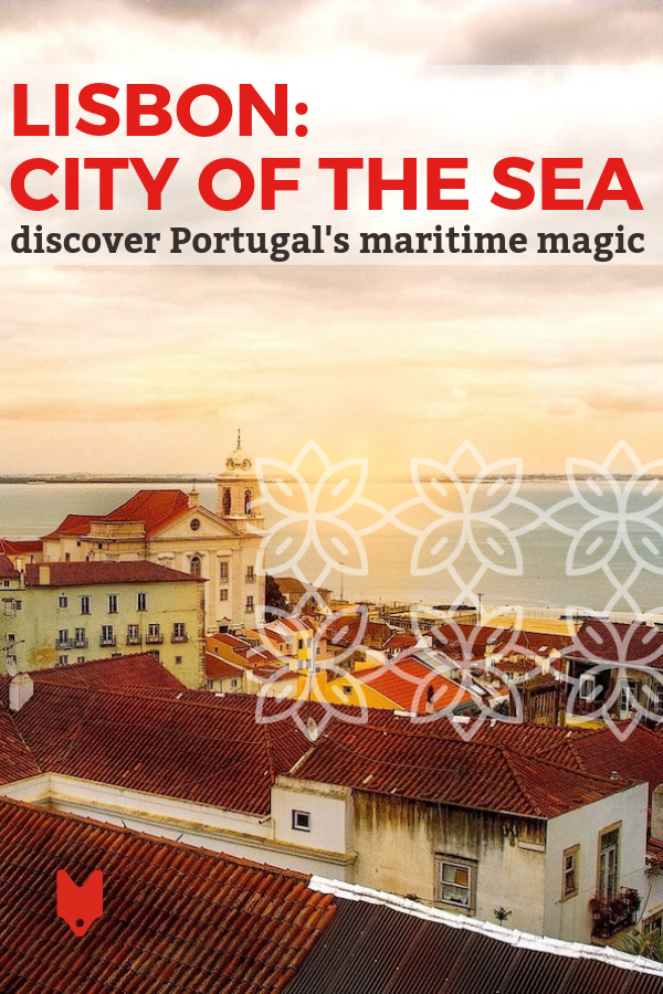 Una verdadera ciudad del mar, la orgullosa herencia marítima de Lisboa es omnipresente en su historia y cultura.