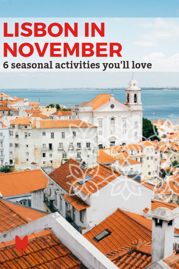 Si planea visitar Lisboa en noviembre, ¡ha hecho una gran elección! Aquí hay seis de nuestras formas favoritas de disfrutar la temporada.