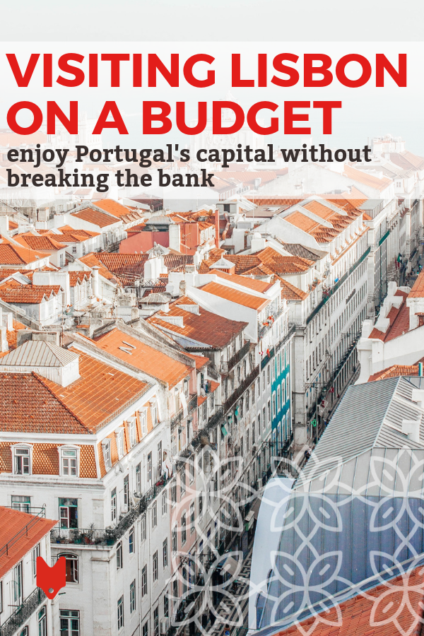 Lisboa se puede visitar con un presupuesto a pesar del reciente auge del turismo. Mira estos consejos para saber cómo.