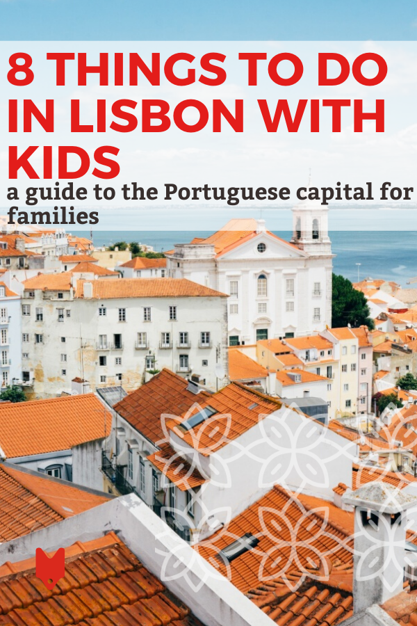 ¿Visita Lisboa con niños? Querrá tener en cuenta estas ocho actividades.