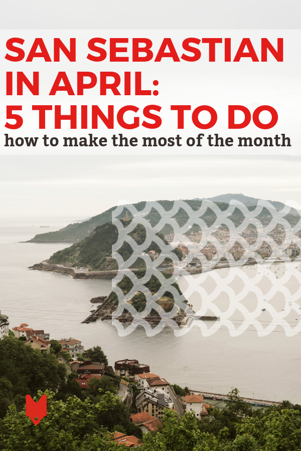 Si vas a visitar San Sebastián en abril, ¡estás de suerte! Están sucediendo tantas cosas este mes que no querrá perderse.