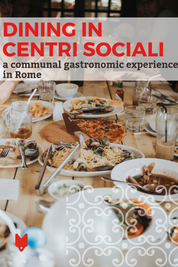 Cenar en centri sociali es una de las experiencias gastronómicas más singulares que puede tener en Roma.