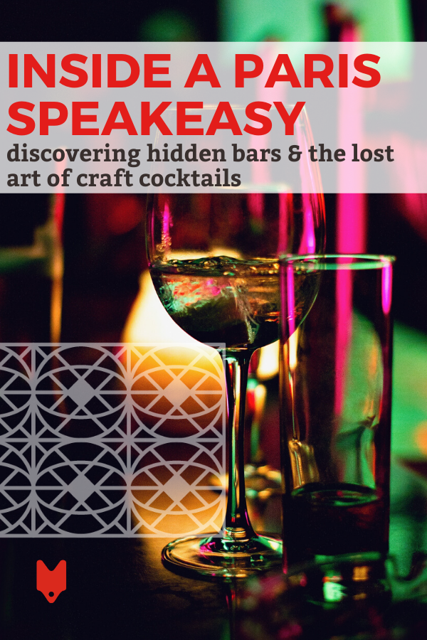 Los bares clandestinos ocultos en París son la tendencia actual, y entramos en uno para conocer sus secretos.