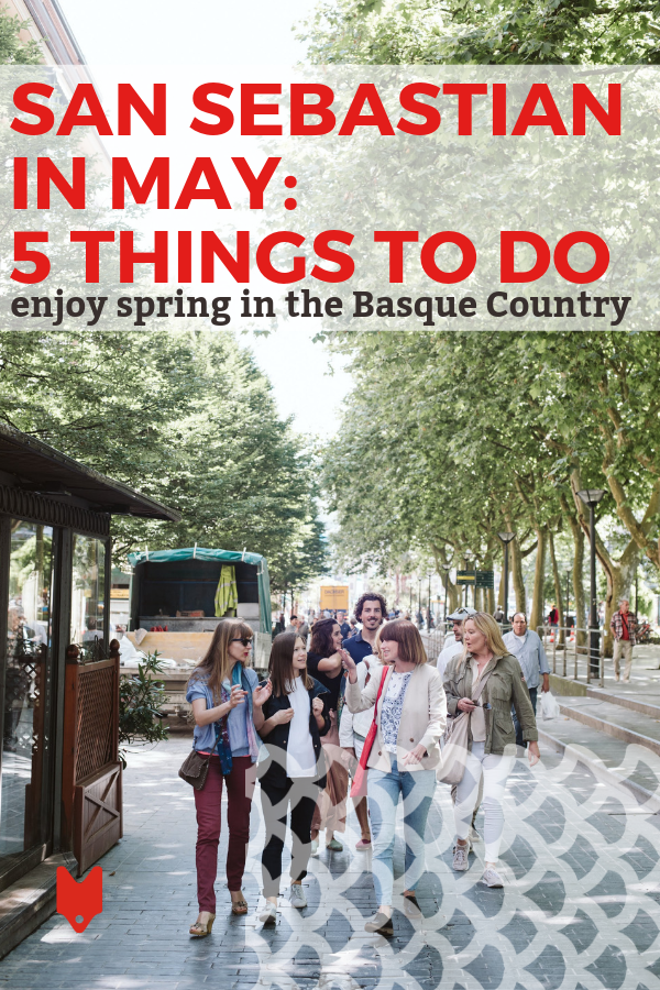 Si vas a visitar San Sebastián en mayo, estás de suerte. ¡Hay mucho que hacer en esta época del año, y vencerás a las multitudes de verano!