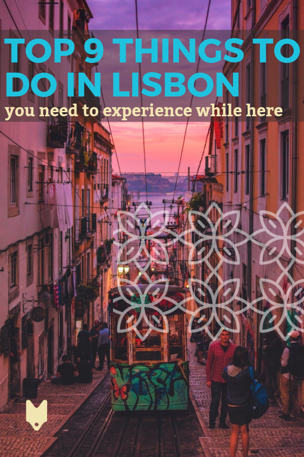 ¿No sabes qué hacer en Lisboa? Aquí hay 9 ideas para empezar.