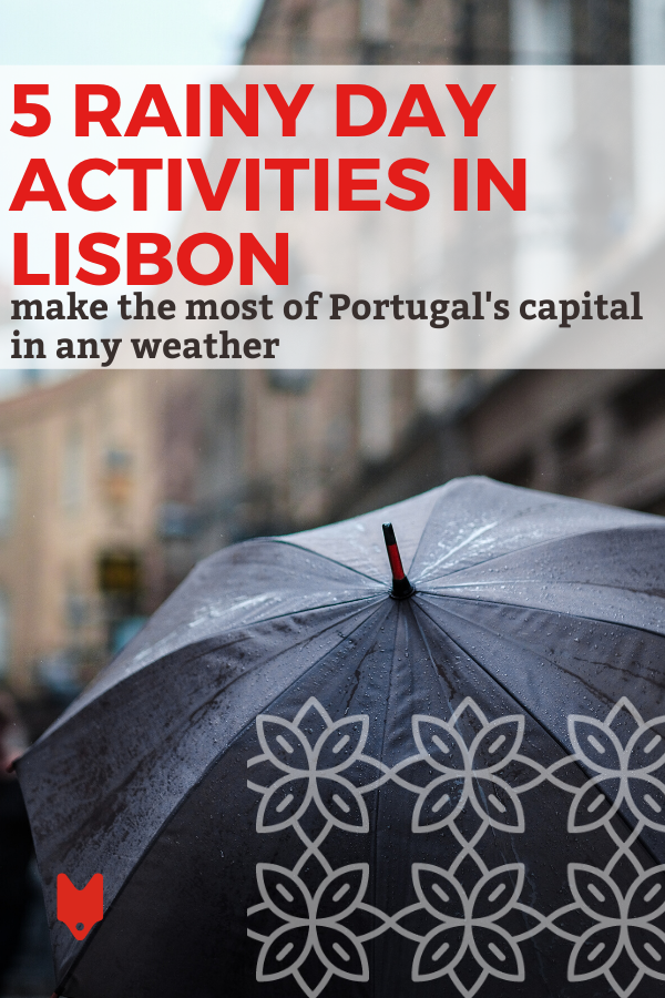 ¡Estas cosas que hacer en Lisboa bajo la lluvia te harán olvidar el clima menos que ideal!