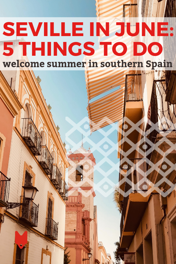 Hay tantas cosas divertidas que hacer en Sevilla en junio: estas son cinco de nuestras favoritas.